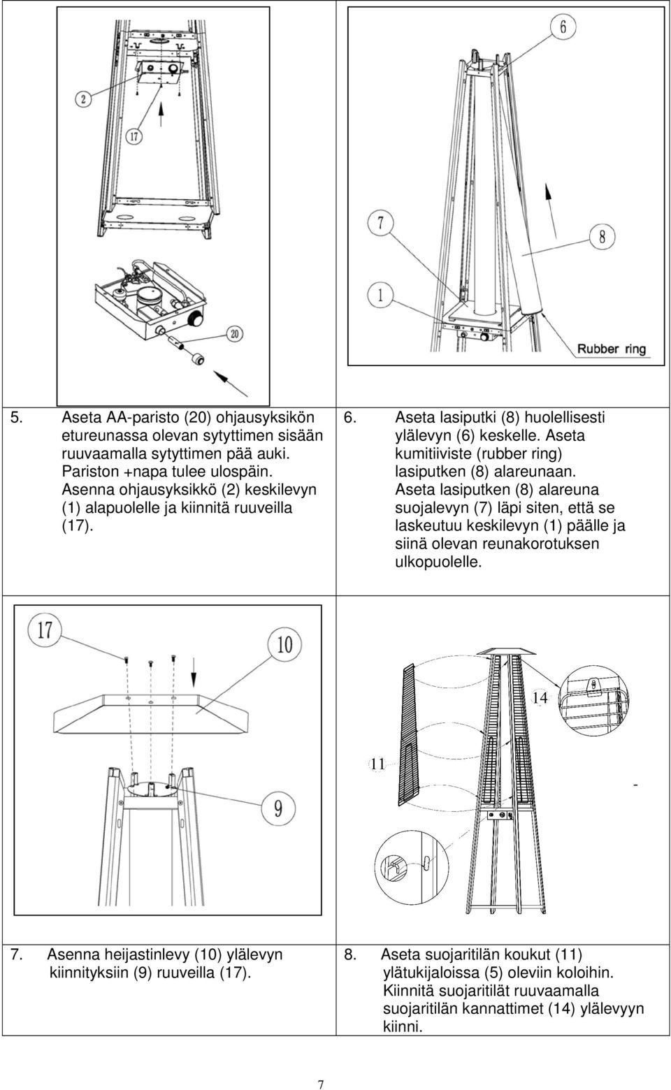 Aseta lasiputki (8) huolellisesti ylälevyn (6) keskelle. Aseta kumitiiviste (rubber ring) lasiputken (8) alareunaan.