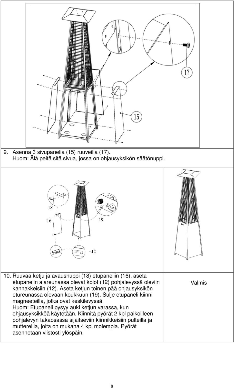 Aseta ketjun toinen pää ohjausyksikön etureunassa olevaan koukkuun (19). Sulje etupaneli kiinni magneeteilla, jotka ovat keskilevyssä.