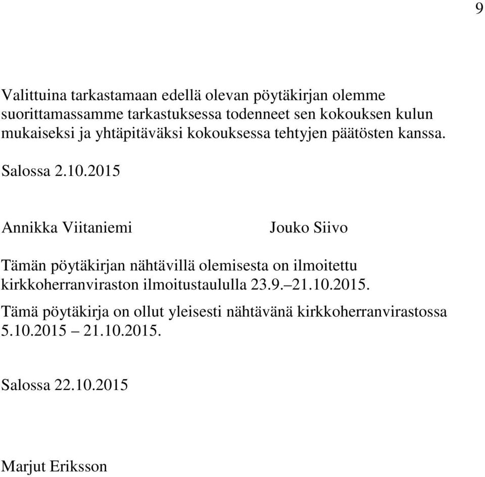 2015 Annikka Viitaniemi Jouko Siivo Tämän pöytäkirjan nähtävillä olemisesta on ilmoitettu kirkkoherranviraston
