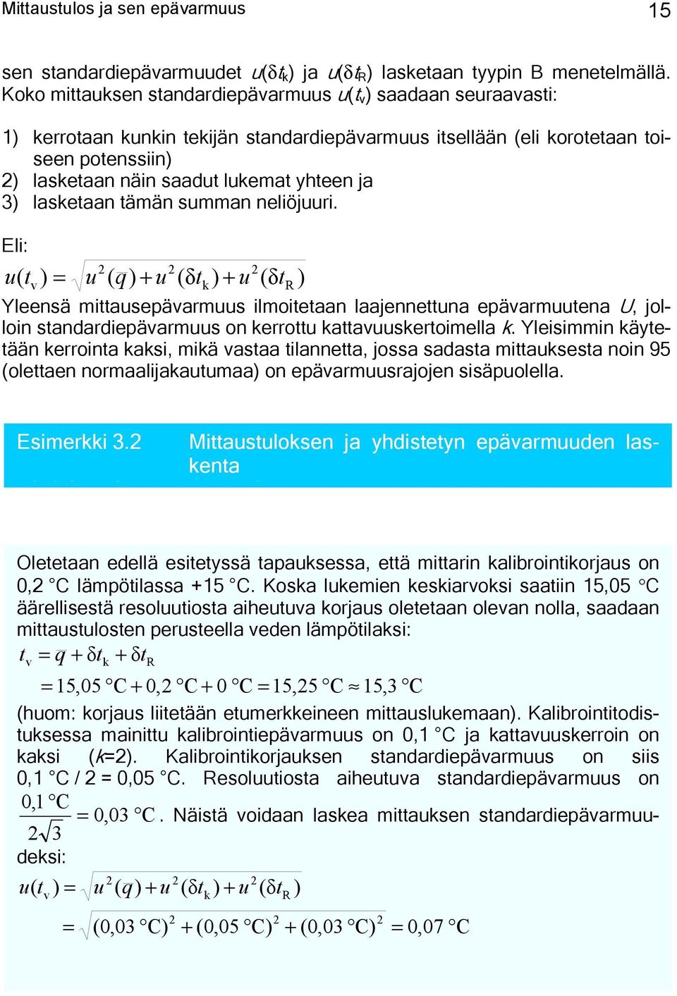 ja 3) lasketaan tämän summan neliöjuuri.