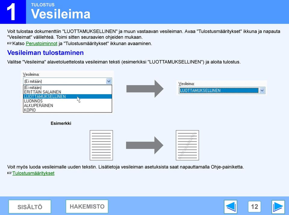 Katso Perustoiminnot ja "Tulostusmääritykset" ikkunan avaaminen.