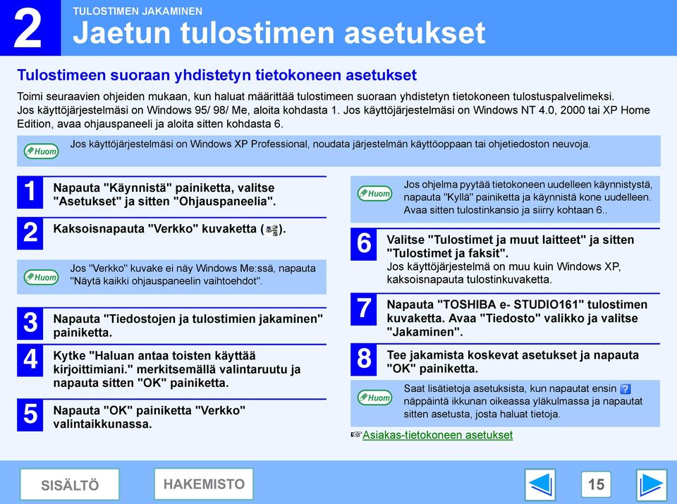 0, 000 tai XP Home Edition, avaa ohjauspaneeli ja aloita sitten kohdasta 6. Jos käyttöjärjestelmäsi on Windows XP Professional, noudata järjestelmän käyttöoppaan tai ohjetiedoston neuvoja.