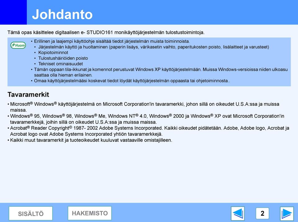 tila-ikkunat ja komennot perustuvat Windows XP käyttöjärjestelmään. Muissa Windows-versioissa niiden ulkoasu saattaa olla hieman erilainen.