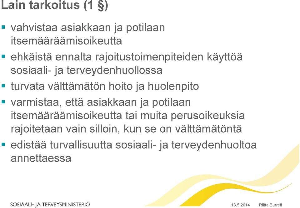 huolenpito varmistaa, että asiakkaan ja potilaan itsemääräämisoikeutta tai muita perusoikeuksia