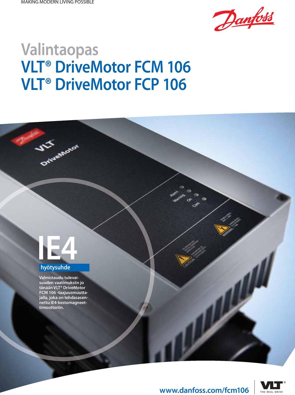 vaatimuksiin jo tänään VLT DriveMotor FCM 106 -taajuusmuuttajalla,