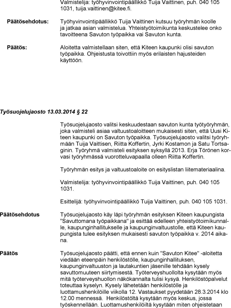 Ohjeistusta toivottiin myös erilaisten hajusteiden käyttöön. Työsuojelujaosto 13.03.