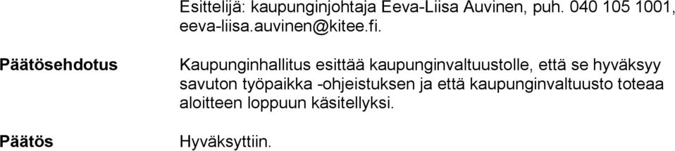 Kaupunginhallitus esittää kaupunginvaltuustolle, että se hyväksyy sa