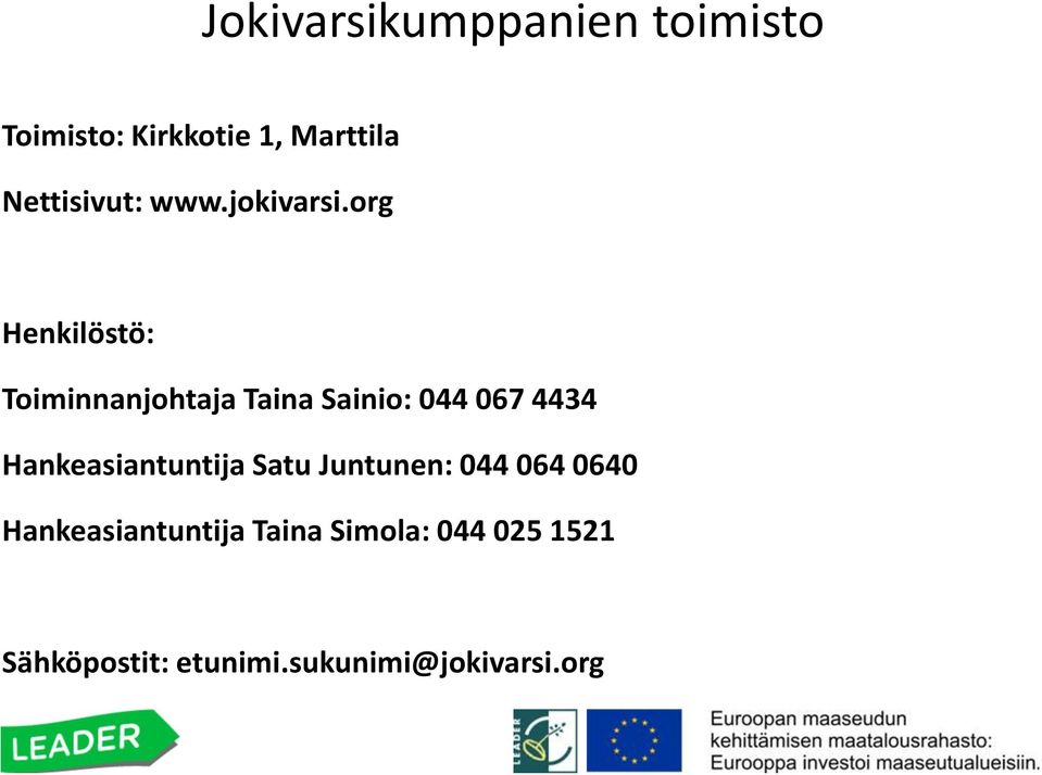 org Henkilöstö: Toiminnanjohtaja Taina Sainio: 044 067 4434