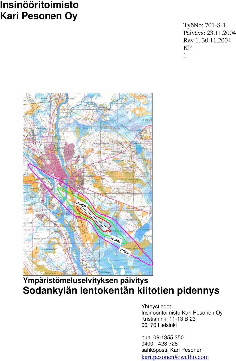 kiitotien pidennys Yhteystiedot: Insinööritoimisto Kari Pesonen Oy Kristianink.