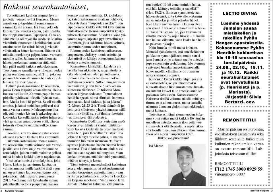 Henkilökohtaisesti on aina suuri ilo nähdä hänet ja viettää vähän aikaa hänen kanssaan. Hän on elämässäni merkinnyt paljon, kuten varmasti monille teille.