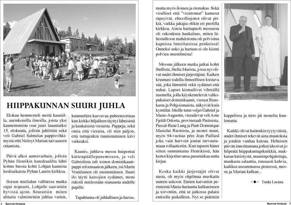 Päivä alkoi aamuvarhain, jolloin Pyhän Henrikin katedraalilta lähti kolme bussia kohti Lohjan kaunista keskiaikaista Pyhän Laurin kirkkoa.