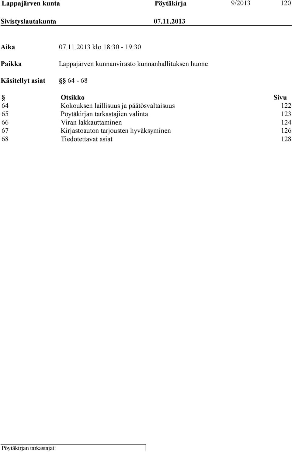 2013 klo 18:30-19:30 Paikka Lappajärven kunnanvirasto kunnanhallituksen huone Käsitellyt asiat