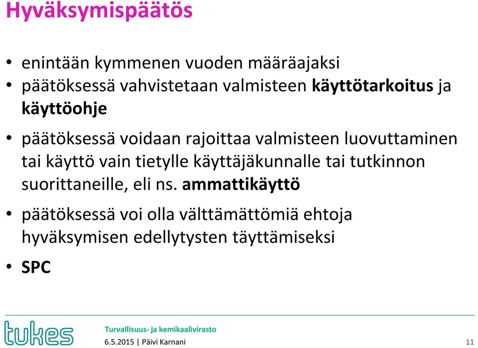 vain tietylle käyttäjäkunnalle tai tutkinnon suorittaneille, eli ns.