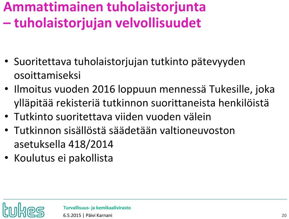 rekisteriä tutkinnon suorittaneista henkilöistä Tutkinto suoritettava viiden vuoden välein