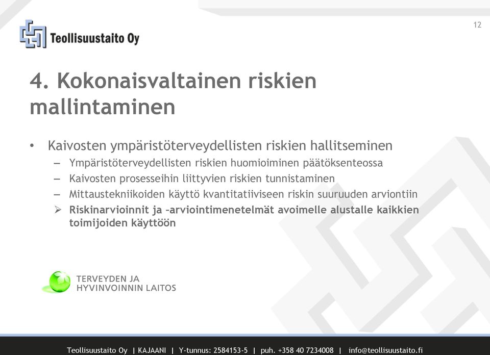 prosesseihin liittyvien riskien tunnistaminen Mittaustekniikoiden käyttö kvantitatiiviseen