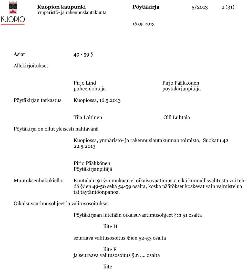 koskevat vain valmistelua tai täytäntöönpanoa.