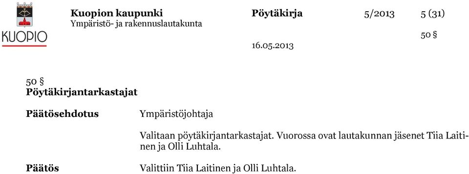 Valitaan pöytäkirjantarkastajat.