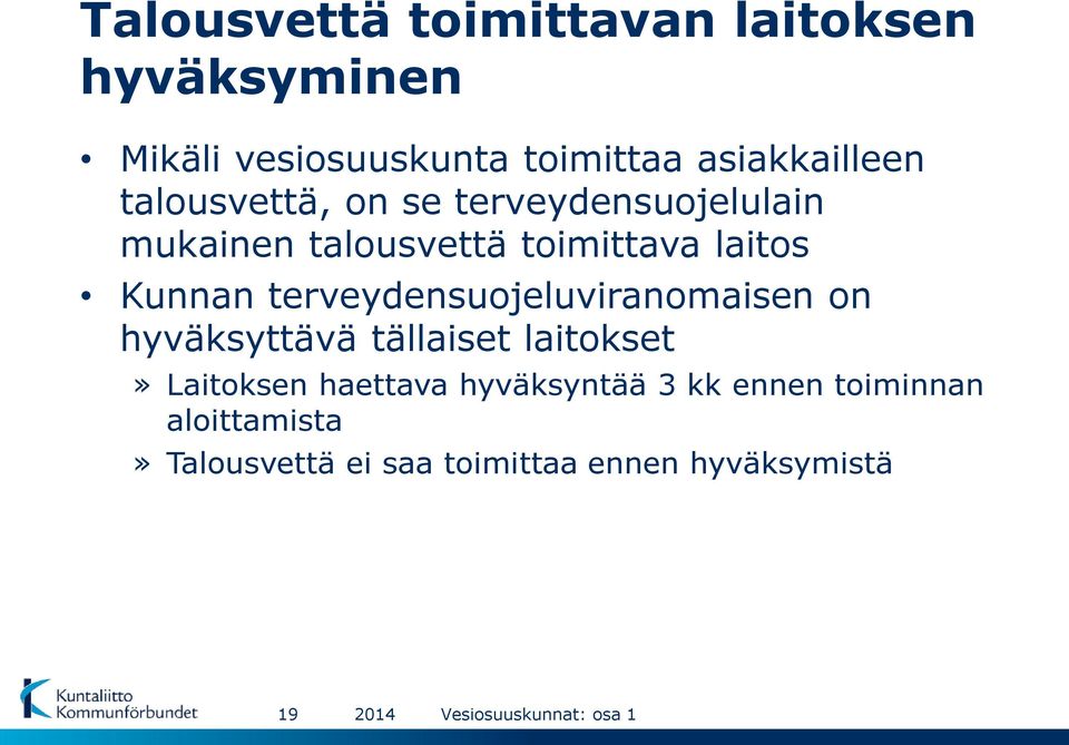 laitos Kunnan terveydensuojeluviranomaisen on hyväksyttävä tällaiset laitokset» Laitoksen