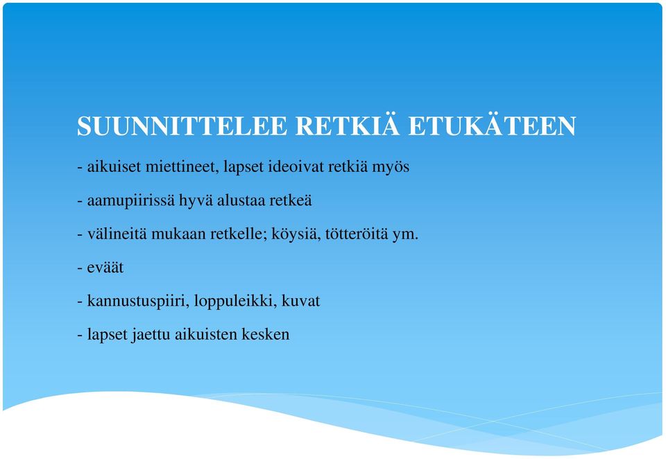 välineitä mukaan retkelle; köysiä, tötteröitä ym.