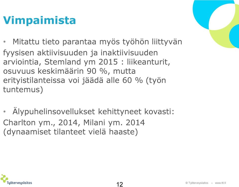 mutta erityistilanteissa voi jäädä alle 60 % (työn tuntemus) Älypuhelinsovellukset