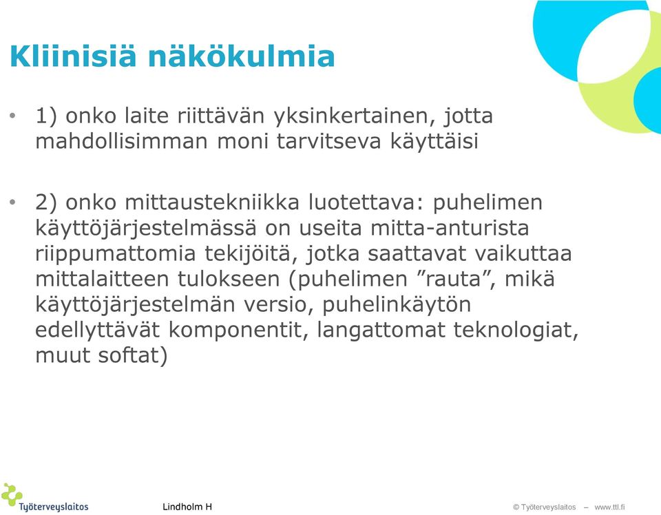 riippumattomia tekijöitä, jotka saattavat vaikuttaa mittalaitteen tulokseen (puhelimen rauta, mikä