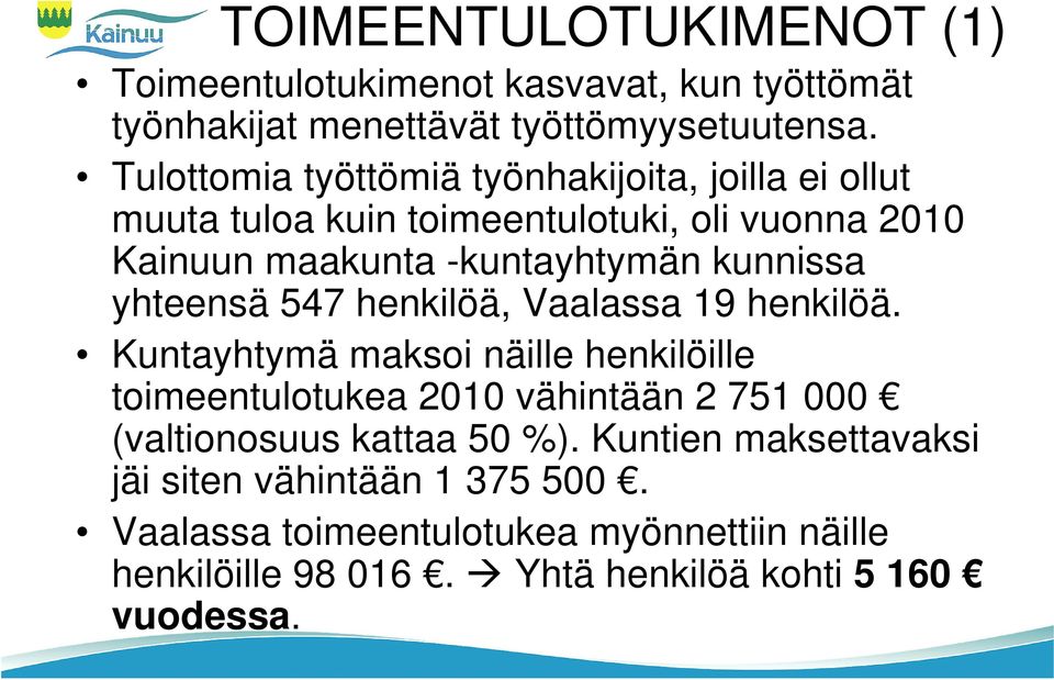 kunnissa yhteensä 547 henkilöä, Vaalassa 19 henkilöä.