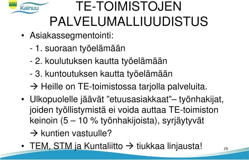 kuntoutuksen kautta työelämään Heille on TE-toimistossa tarjolla palveluita.