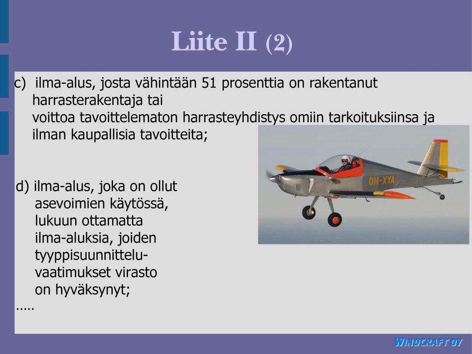 tarkoituksiinsa ja ilman kaupallisia tavoitteita; d) ilma-alus, joka on ollut