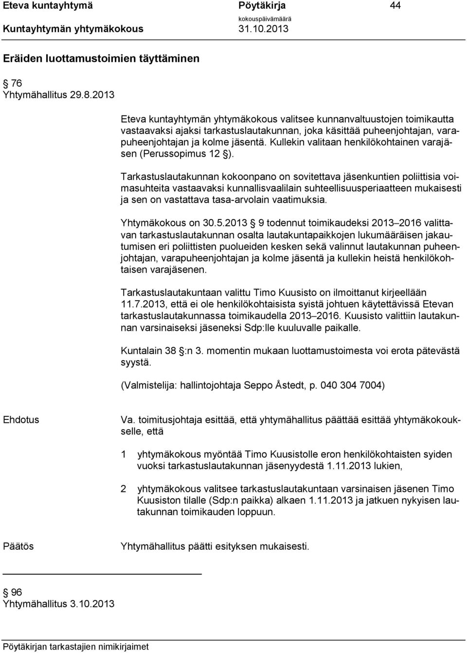 Kullekin valitaan henkilökohtainen varajäsen (Perussopimus 12 ).