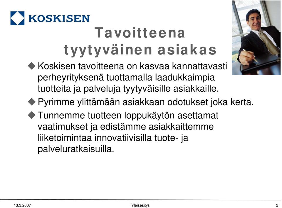 Pyrimme ylittämään asiakkaan odotukset joka kerta.