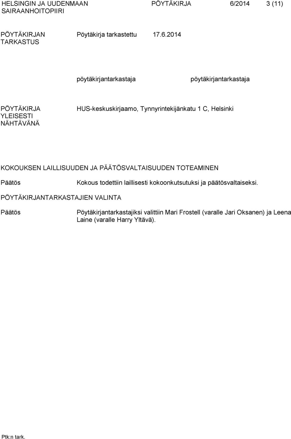 2014 TARKASTUS pöytäkirjantarkastaja pöytäkirjantarkastaja PÖYTÄKIRJA YLEISESTI NÄHTÄVÄNÄ HUS-keskuskirjaamo,