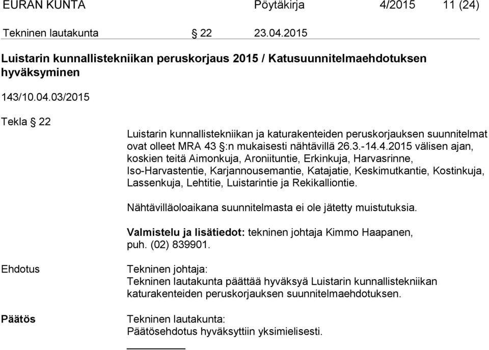 03/2015 Tekla 22 Luistarin kunnallistekniikan ja katurakenteiden peruskorjauksen suunnitelmat ovat olleet MRA 43