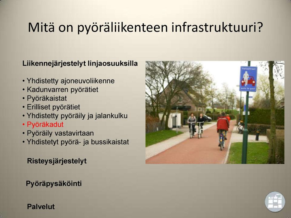 pyörätiet Pyöräkaistat Erilliset pyörätiet Yhdistetty pyöräily ja