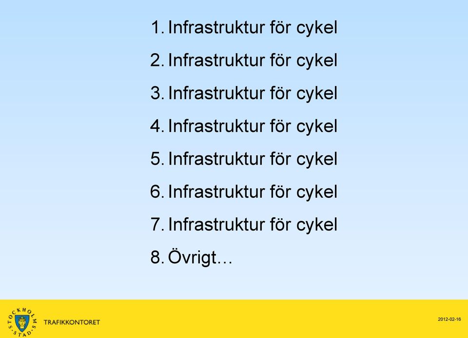 Infrastruktur för cykel 5. Infrastruktur för cykel 6.