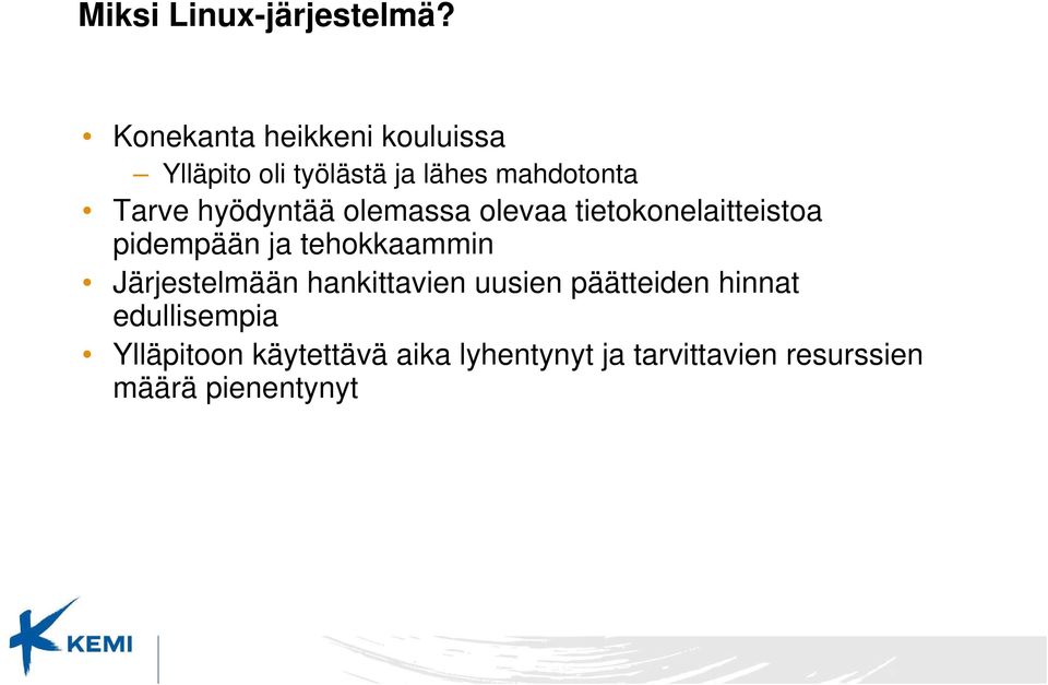 hyödyntää olemassa olevaa tietokonelaitteistoa pidempään ja tehokkaammin