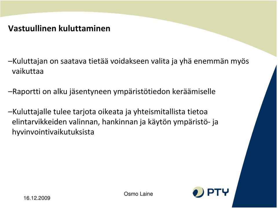 keräämiselle Kuluttajalle tulee tarjota oikeata ja yhteismitallista tietoa