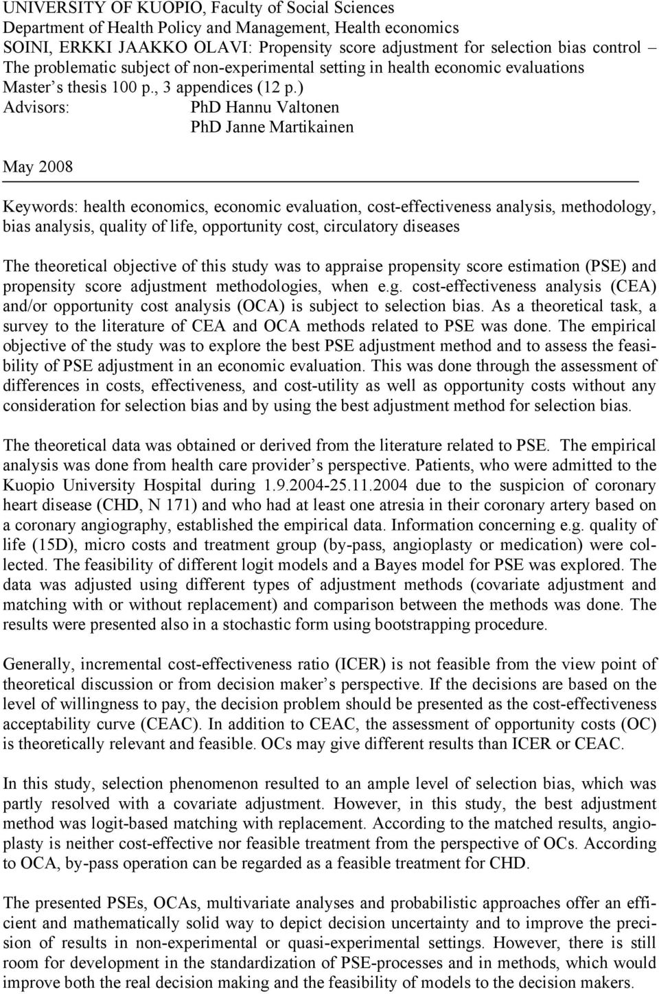 ) Advisors: PhD Hannu Valtonen PhD Janne Martikainen May 2008 Keywords: health economics, economic evaluation, cost-effectiveness analysis, methodology, bias analysis, quality of life, opportunity