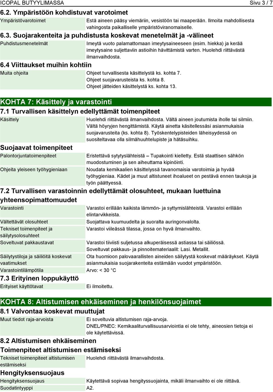 Suojarakenteita ja puhdistusta koskevat menetelmät ja -välineet Puhdistusmenetelmät Imeytä vuoto palamattomaan imeytysaineeseen (esim.