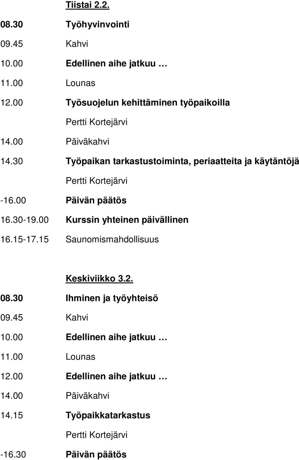 30 Työpaikan tarkastustoiminta, periaatteita ja käytäntöjä -16.00 16.30-19.