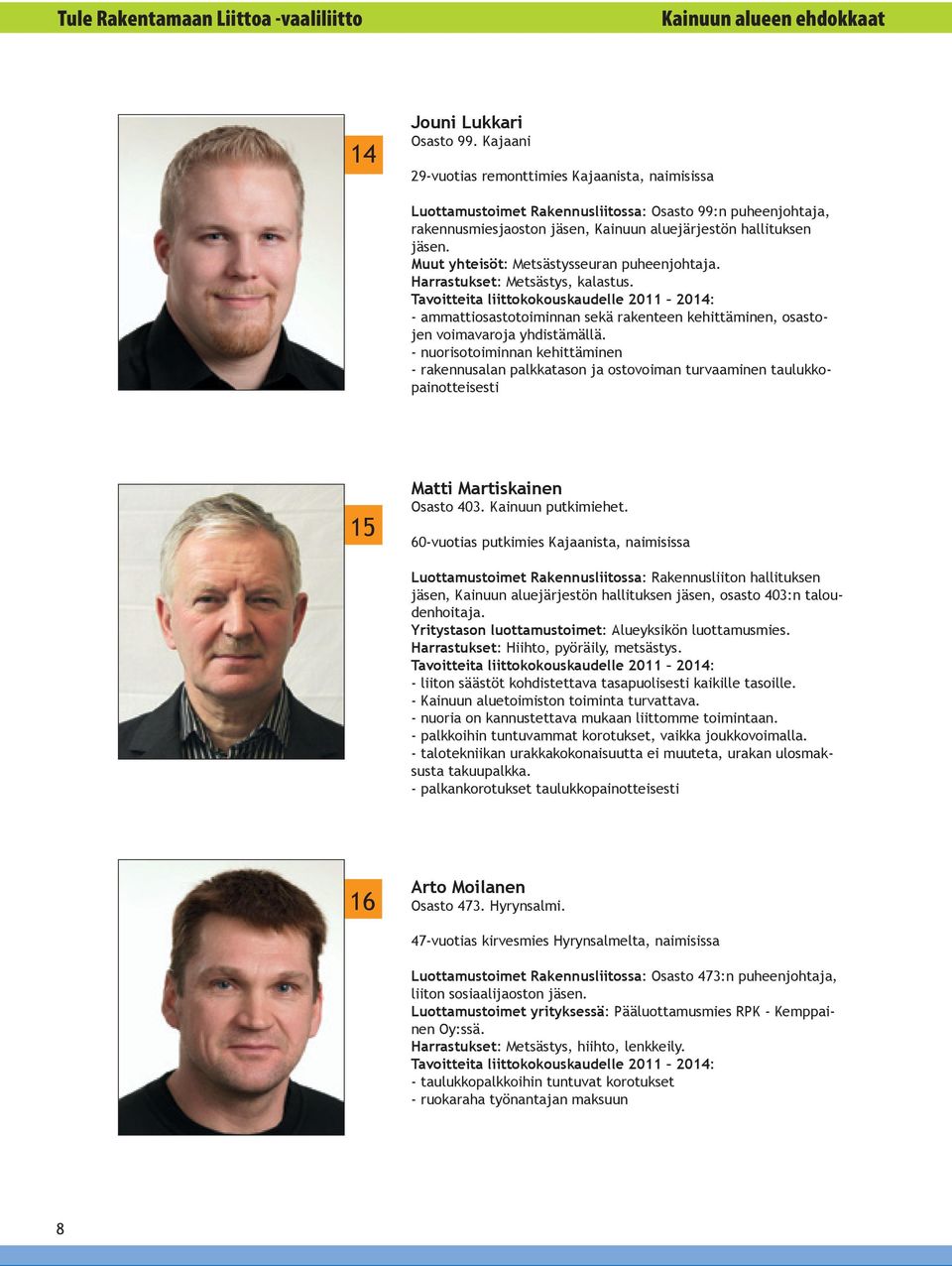 - ammattiosastotoiminnan sekä rakenteen kehittäminen, osastojen voimavaroja yhdistämällä.