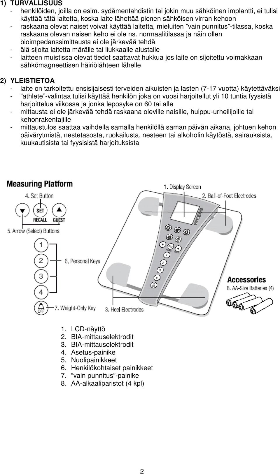 vain punnitus -tilassa, koska raskaana olevan naisen keho ei ole ns.