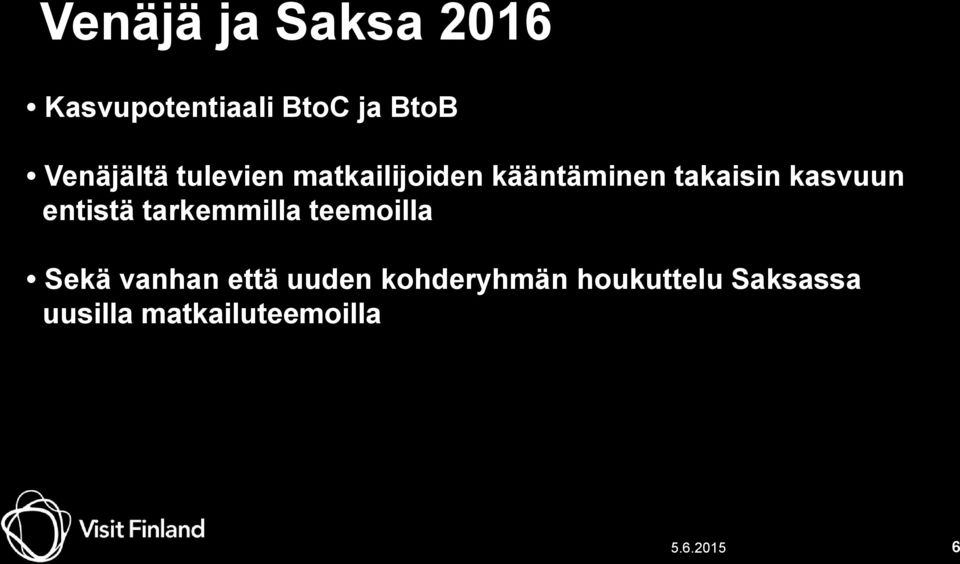 kasvuun entistä tarkemmilla teemoilla Sekä vanhan että