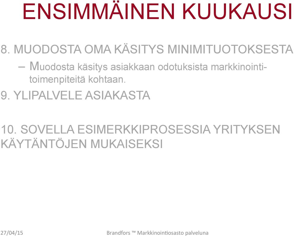 asiakkaan odotuksista markkinointitoimenpiteitä kohtaan.