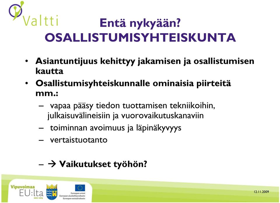 kautta Osallistumisyhteiskunnalle ominaisia piirteitä mm.