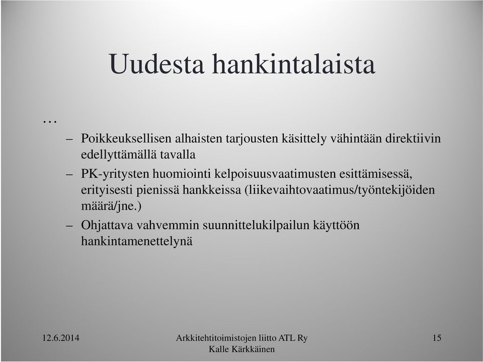 esittämisessä, erityisesti pienissä hankkeissa (liikevaihtovaatimus/työntekijöiden