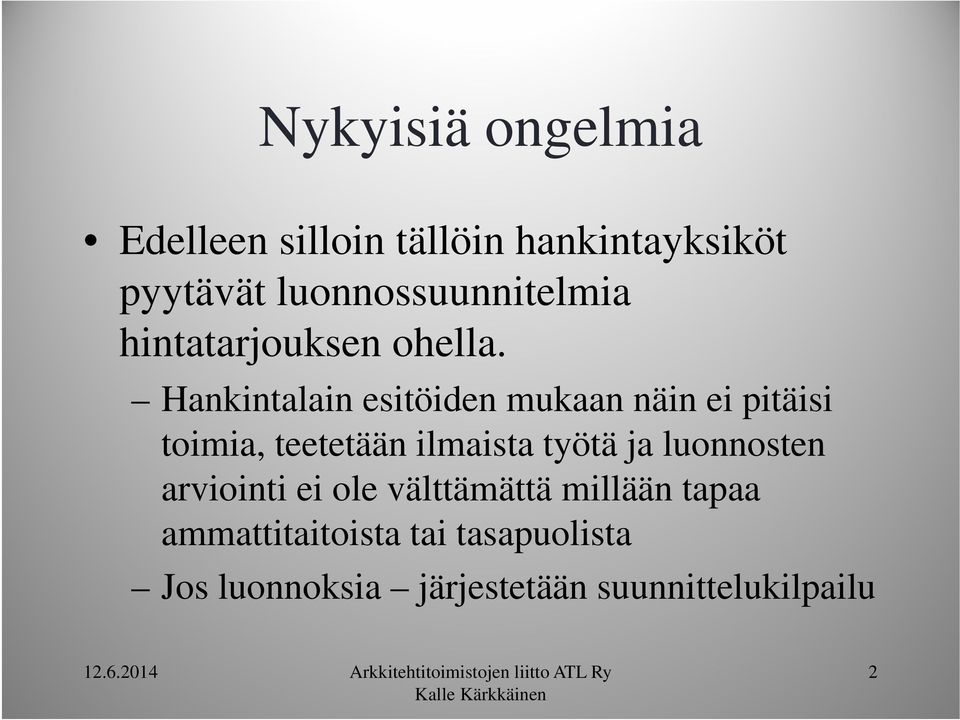 Hankintalain esitöiden mukaan näin ei pitäisi toimia, teetetään ilmaista työtä ja