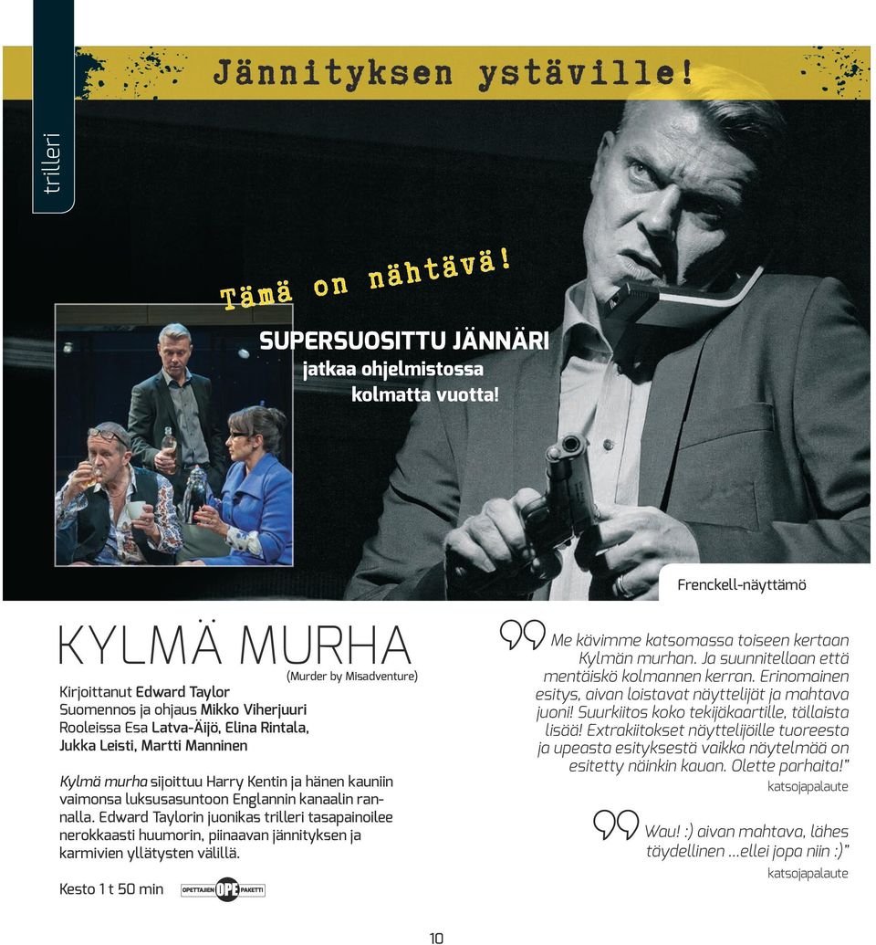 Kentin ja hänen kauniin vaimonsa luksusasuntoon Englannin kanaalin rannalla.