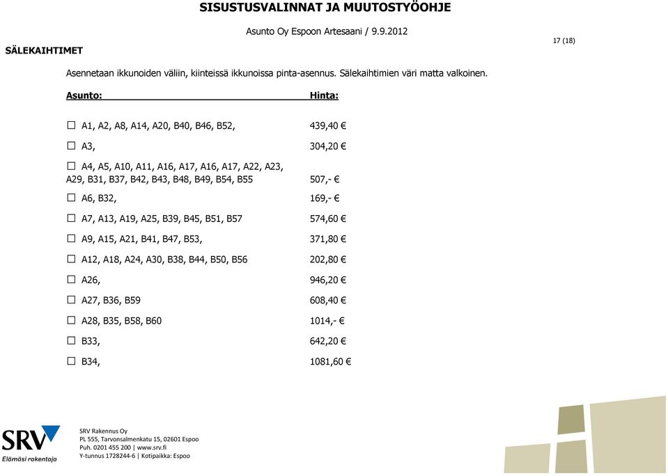 Asunto: Hinta: A1, A2, A8, A14, A20, B40, B46, B52, 439,40 A3, 304,20 A4, A5, A10, A11, A16, A17, A16, A17, A22, A23, A29, B31, B37, B42,