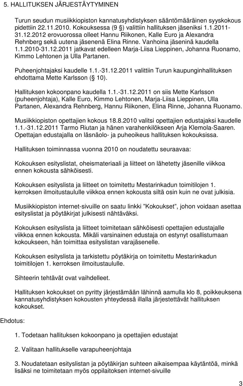 Puheenjohtajaksi kaudelle 1.1.-31.12.