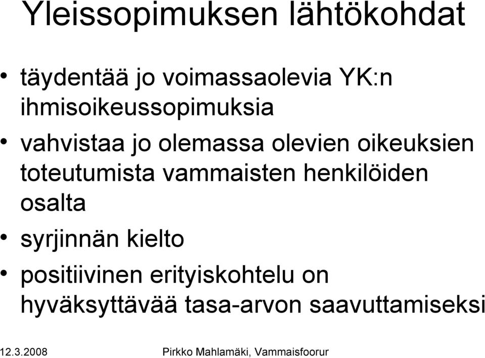 toteutumista vammaisten henkilöiden osalta syrjinnän kielto